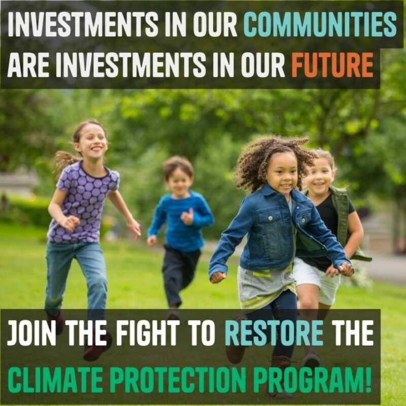 Investments in our communities are investments in our future (heading). Join the fight to restore the Climate Protection Program (footer.) Picutring a group of 4 children of different races and ethnicities playing.